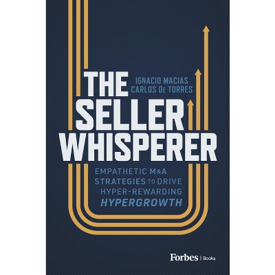 The Seller Whisperer - by  Ignacio Macias & Carlos de Torres (Hardcover)