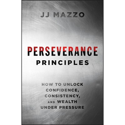 Perseverance Principles - by  J J Mazzo (Hardcover)