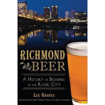 Richmond Beer - (American Palate) by  Lee Graves (Paperback)