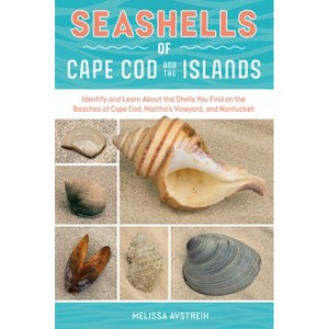 Seashells of Cape Cod and the Islands - (Identify and Learn about Seashells: Handy User Guides with Photos) by  Melissa Avstreih (Paperback) - 1 of 1