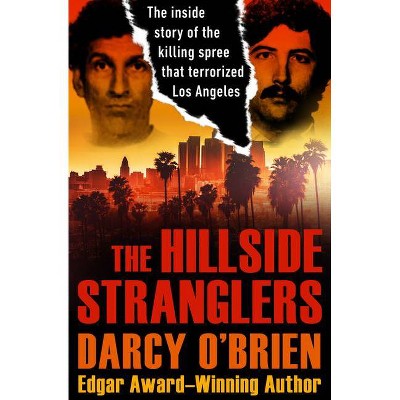 The Hillside Stranglers - by  Darcy O'Brien (Paperback)