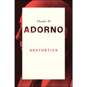 Aesthetics - by  Theodor W Adorno (Paperback) - 1 of 1