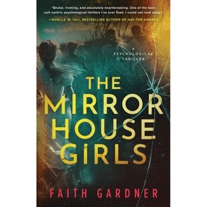 The Mirror House Girls - by  Faith Gardner (Paperback) - 1 of 1