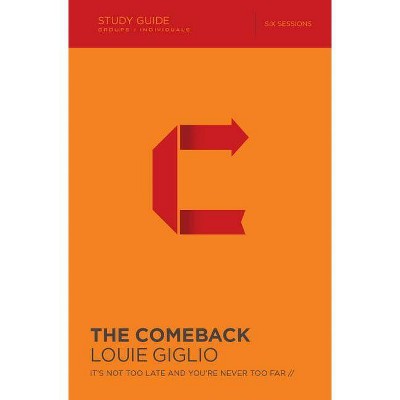 The Comeback - by  Louie Giglio (Paperback)