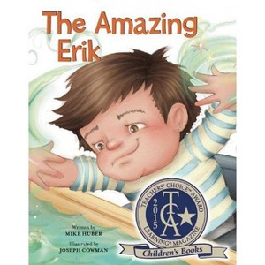 The Amazing Erik - by  Mike Huber (Hardcover) - 1 of 1