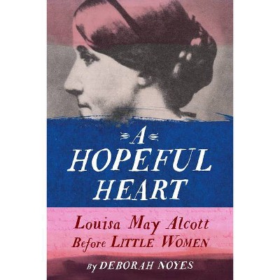  A Hopeful Heart - by  Deborah Noyes (Hardcover) 