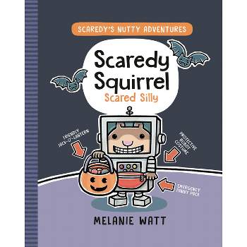 Scaredy Squirrel Scared Silly - (Scaredy's Nutty Adventures) by  Melanie Watt (Hardcover)