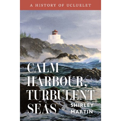Calm Harbour, Turbulent Seas - by  Shirley Martin (Hardcover)