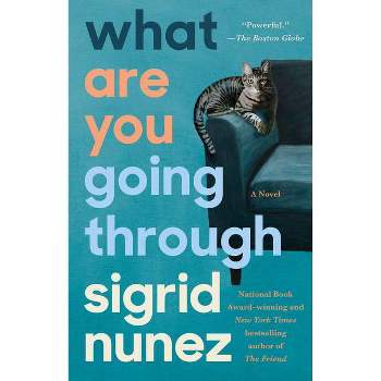 What Are You Going Through - by  Sigrid Nunez (Paperback)