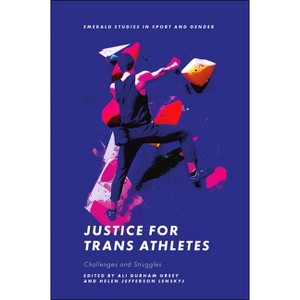 Justice for Trans Athletes - (Emerald Studies in Sport and Gender) by  Ali Durham Greey & Helen Jefferson Lenskyj (Hardcover) - 1 of 1