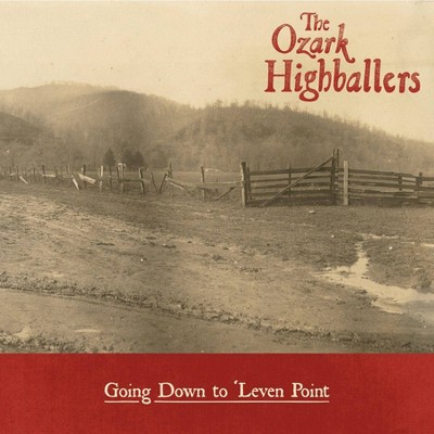 Ozark Highballers - Going Down To 'Leven Point (CD)