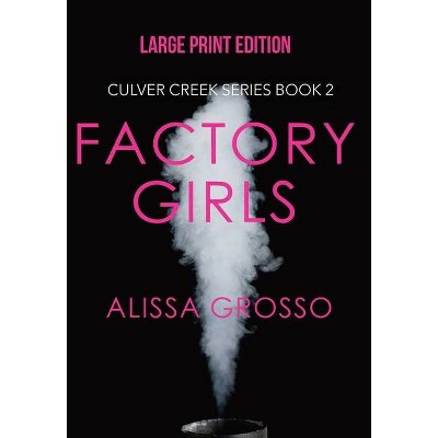 Factory Girls (LARGE PRINT) - Large Print by  Alissa C Grosso (Hardcover)