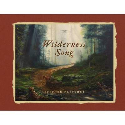 Wilderness Song - by  Stephen Fletcher (Paperback)