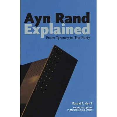 Ayn Rand Explained - (Ideas Explained) by  Ronald E Merrill (Paperback)