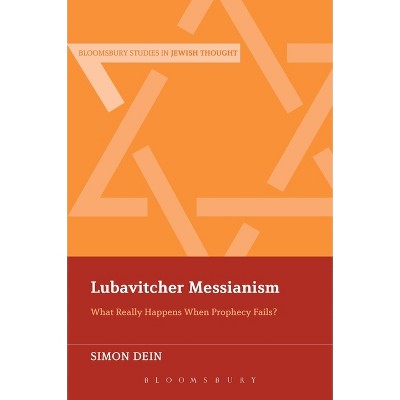 Lubavitcher Messianism - (Bloomsbury Studies in Jewish Thought) by  Simon Dein (Paperback)