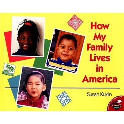 How My Family Lives in America - by  Susan Kuklin (Paperback)