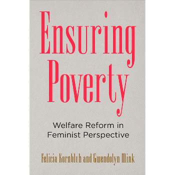 Ensuring Poverty - by  Felicia Kornbluh & Gwendolyn Mink (Hardcover)
