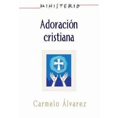 Ministerio - Adoración Cristiana: Teología Y Práctica Desde La Óptica Protestante - by  Association for Hispanic Theological Education (Paperback)