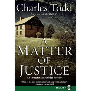 A Matter of Justice - (Inspector Ian Rutledge Mysteries) Large Print by  Charles Todd (Paperback) - 1 of 1