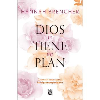 Dios Te Tiene Un Plan - by  Hannah Brencher (Paperback)