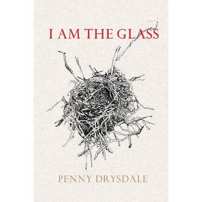 I am the glass - by  Penny Drysdale (Paperback)