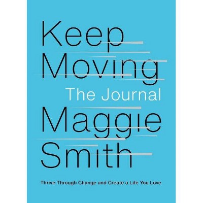 Keep Moving: The Journal - by  Maggie Smith (Paperback)