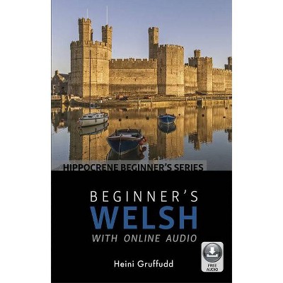 Beginner's Welsh with Online Audio - by  Gruffud (Paperback)