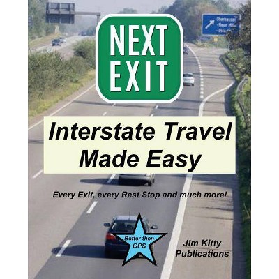 Next Exit - Interstate travel made easy. Every exit and rest stop listed! - by  Jim Kitty (Paperback)