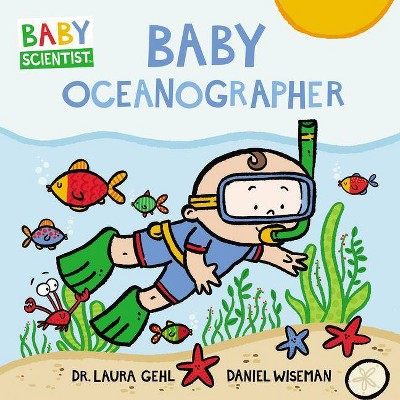 Baby Oceanographer - (Baby Scientist) by  Laura Gehl (Board Book)