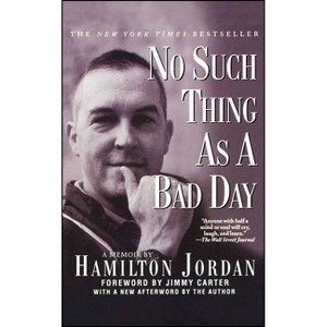 No Such Thing as a Bad Day - by  Hamilton Jordan (Paperback) - 1 of 1