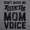 Womens Don't Make Me Use My Mom Voice Tshirt Funny Mother's Day Graphic Parenting Tee - Crazy Dog Women's T Shirt - image 2 of 4