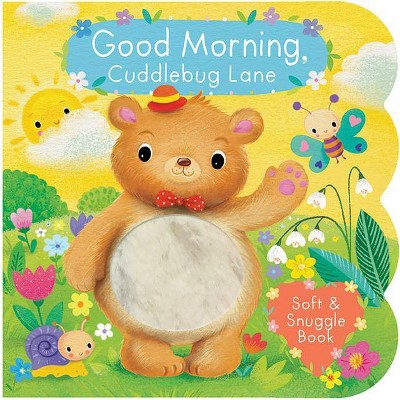 Good Morning, Cuddlebug Lane - (Children's Interactive Chunky Little Touch and Feel Board Book) by  Cherri Cardinale (Board Book)