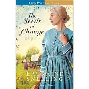Seeds of Change - (Leah's Garden) Large Print by  Lauraine Snelling (Paperback) - 1 of 1
