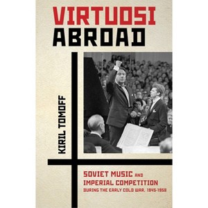 Virtuosi Abroad - by  Kiril Tomoff (Hardcover) - 1 of 1