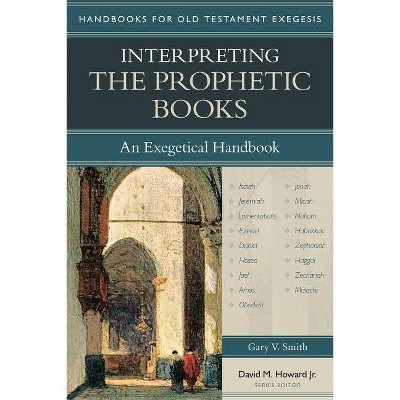 Interpreting the Prophetic Books - (Handbooks for Old Testament Exegesis) by  Gary Smith (Paperback)