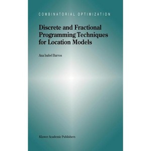 Discrete and Fractional Programming Techniques for Location Models - (Combinatorial Optimization) by  A I Barros (Hardcover) - 1 of 1