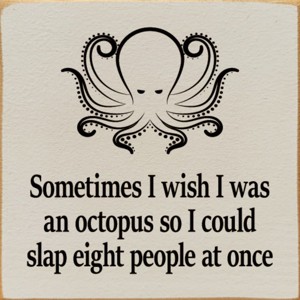Slickblue Humorous Octopus Quote Wood Sign, Solid Pine, Wall or Shelf Decoration, Rustic Look, 7x7, Various Colors - 1 of 3