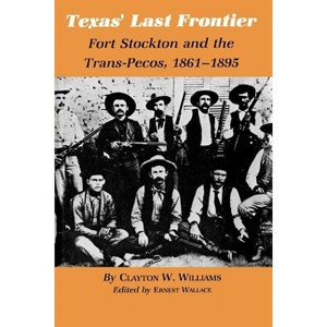 Texas' Last Frontier - (Centennial the Association of Former Students, Texas A&m University) by  Clayton W Williams (Paperback) - 1 of 1