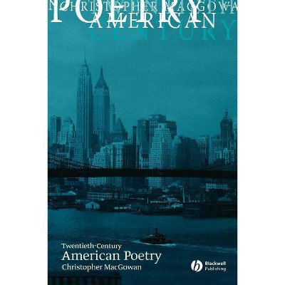Twentieth-Century American Poetry - (Wiley Blackwell Guides to Literature) by  Christopher Macgowan (Paperback)