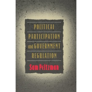 Political Participation and Government Regulation - by  Sam Peltzman (Paperback) - 1 of 1