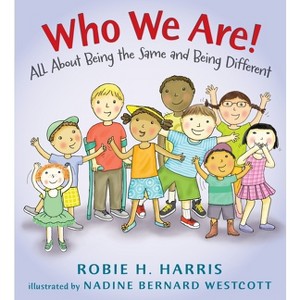 Who We Are! - (Let's Talk about You and Me) by  Robie H Harris (Hardcover) - 1 of 1