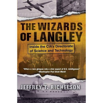 The Wizards of Langley - by  Jeffrey T Richelson (Paperback)