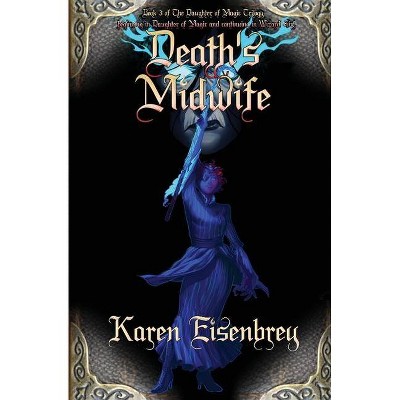 Death's Midwife - by  Karen Eisenbrey (Paperback)