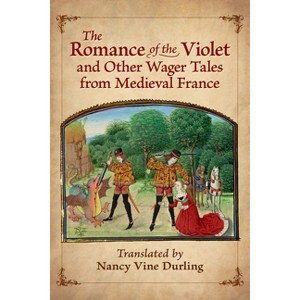 The Romance of the Violet and Other Wager Tales from Medieval France - (Paperback) - 1 of 1