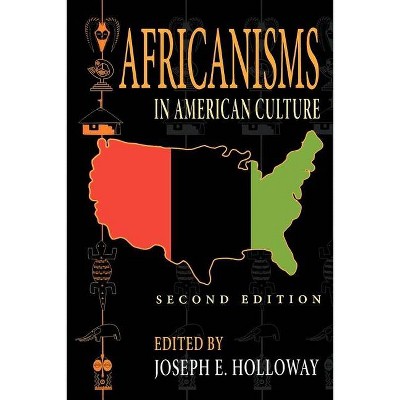 Africanisms in American Culture, Second Edition - (Blacks in the Diaspora) 2nd Edition by  Joseph E Holloway (Paperback)