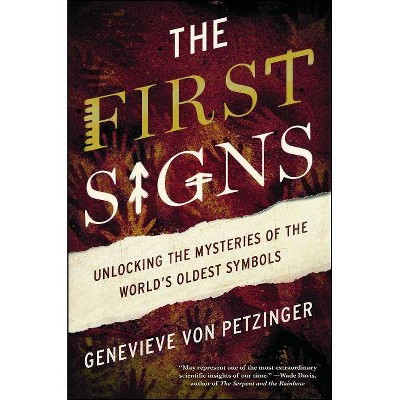  The First Signs - by  Genevieve Von Petzinger (Paperback) 