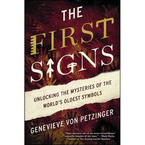 The First Signs - by  Genevieve Von Petzinger (Paperback) - 1 of 1