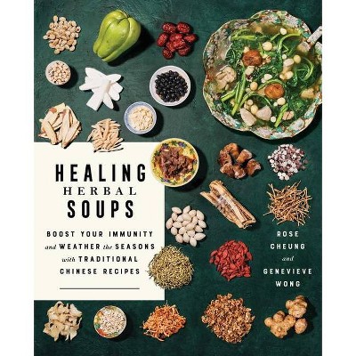 Healing Herbal Soups - by  Rose Cheung & Genevieve Wong (Paperback)