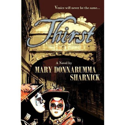 Thirst - by  Mary Donnarumma Sharnick (Paperback)