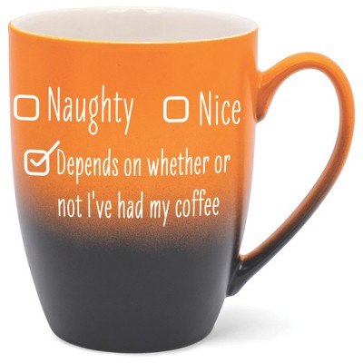 Naughty Nice Depends On Whether Or Not I'Ve Had My Coffee Two Toned Ombre Matte Orange and Black 12 ounce Ceramic Stoneware Coffee Cup Mug